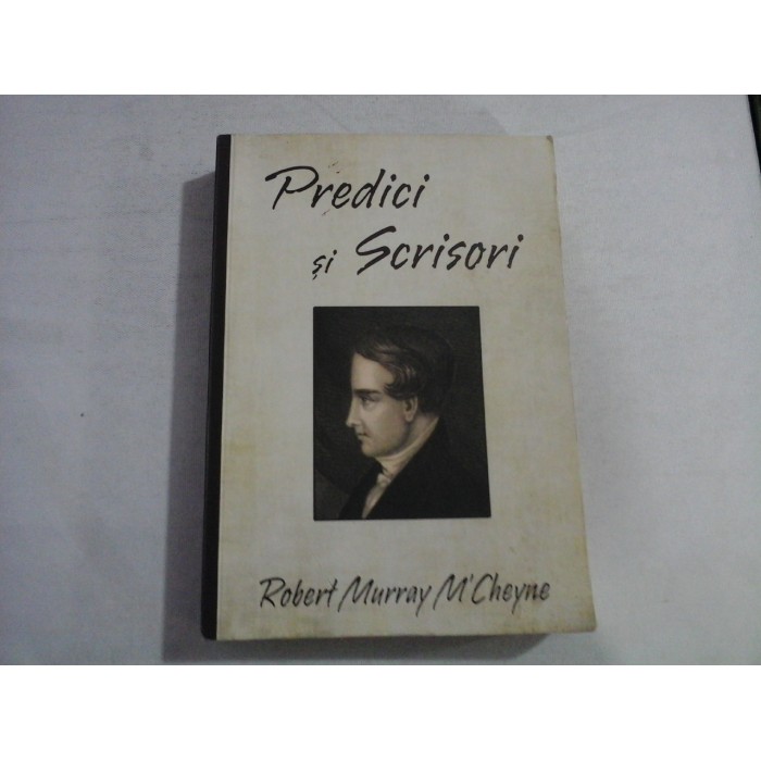    PREDICI  SI  SCRISORI  -  Robert Murray M'Cheyne   
